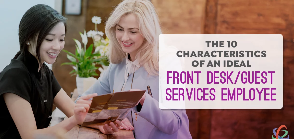 The 10 Characteristics of an Ideal Front Desk/Guest Services Employee