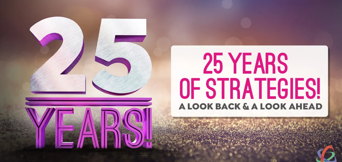 25 Years of Strategies — A Look Back and a Look Ahead