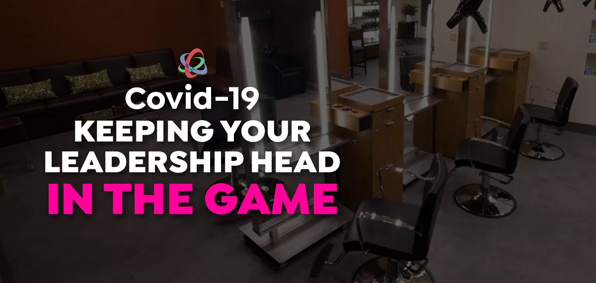 COVID-19: Keeping Your Leadership Head in the Game
