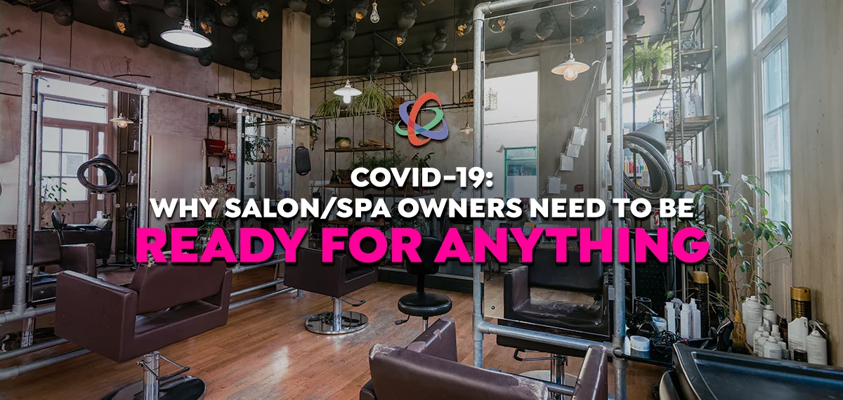 COVID-19: Why Salon/Spa Owners Need to be Ready for Anything