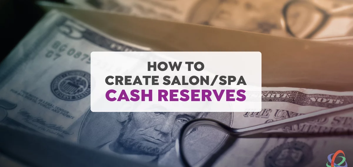 How to Create Salon & Spa Cash Reserves