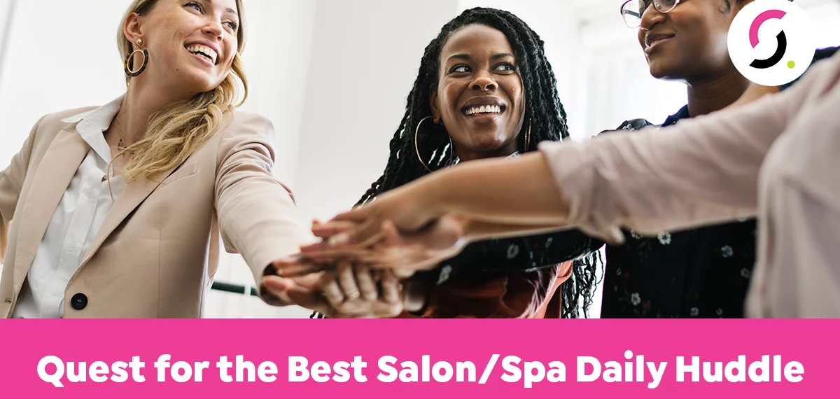 Quest for the Best Salon/Spa Daily Huddle