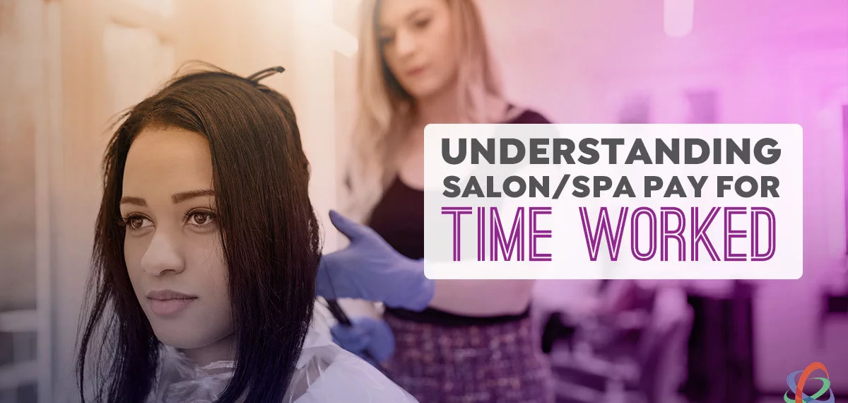 Understanding Salon & Spa Pay for Time Worked