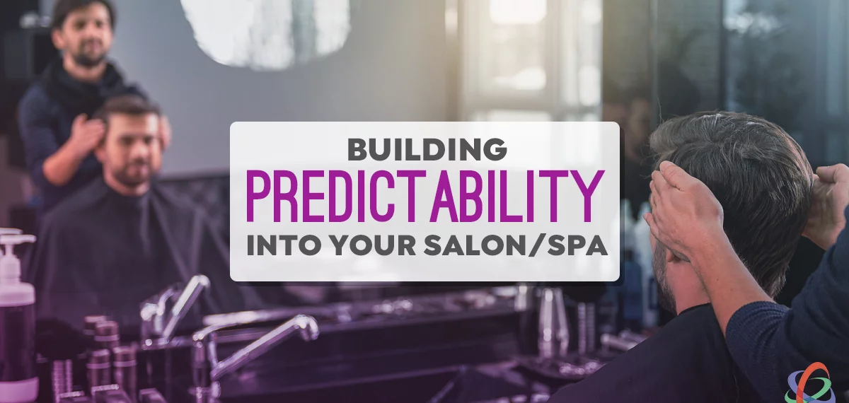 Building Predictability Into Your Salon or Spa