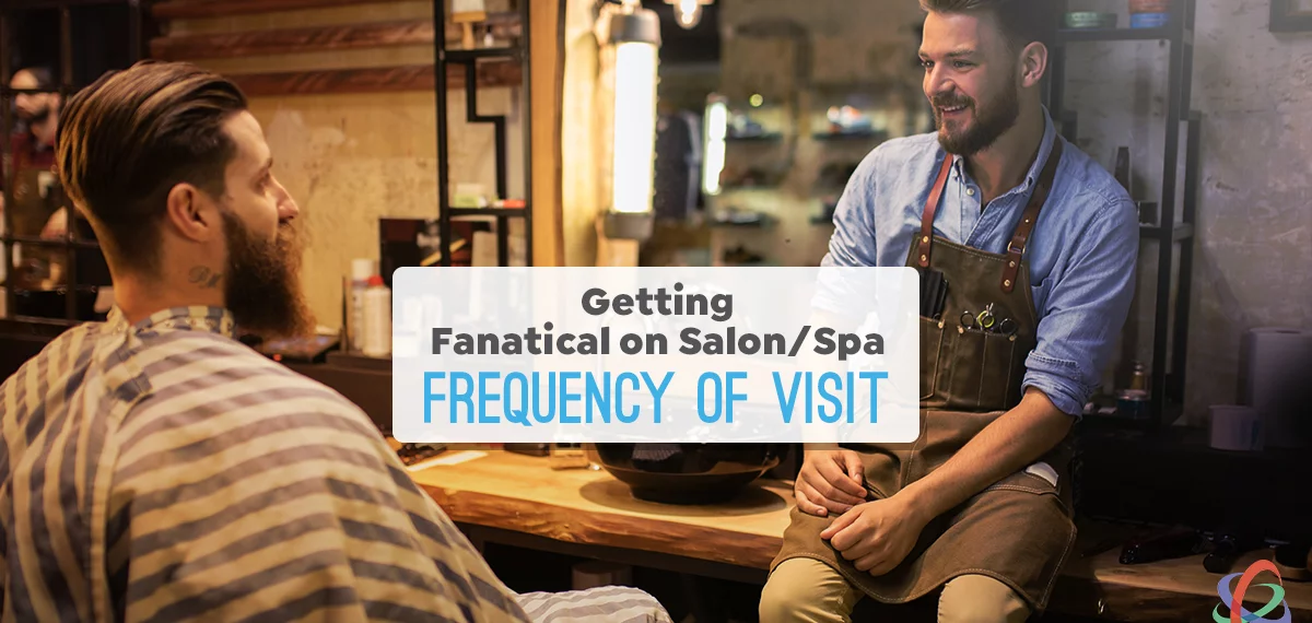 Getting Fanatical on Salon/Spa Frequency of Visit
