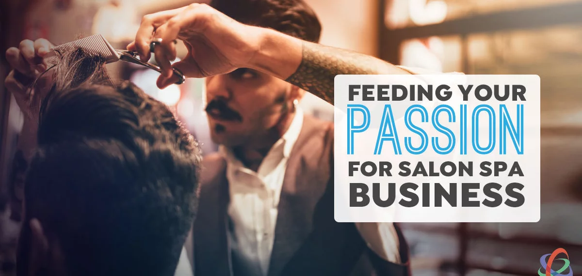 Feeding Your Passion for Salon & Spa Business