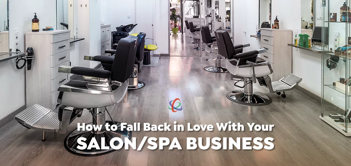 How to Fall Back in Love With Your Salon/Spa Business