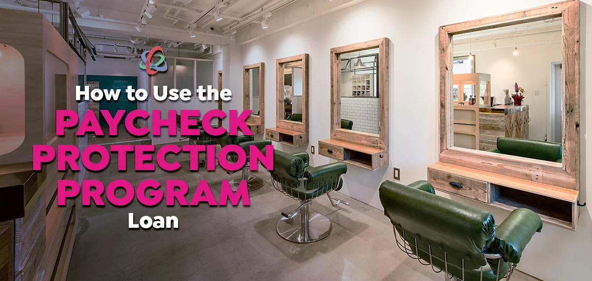 How to Use the Paycheck Protection Program Loan for Your Salon/Spa