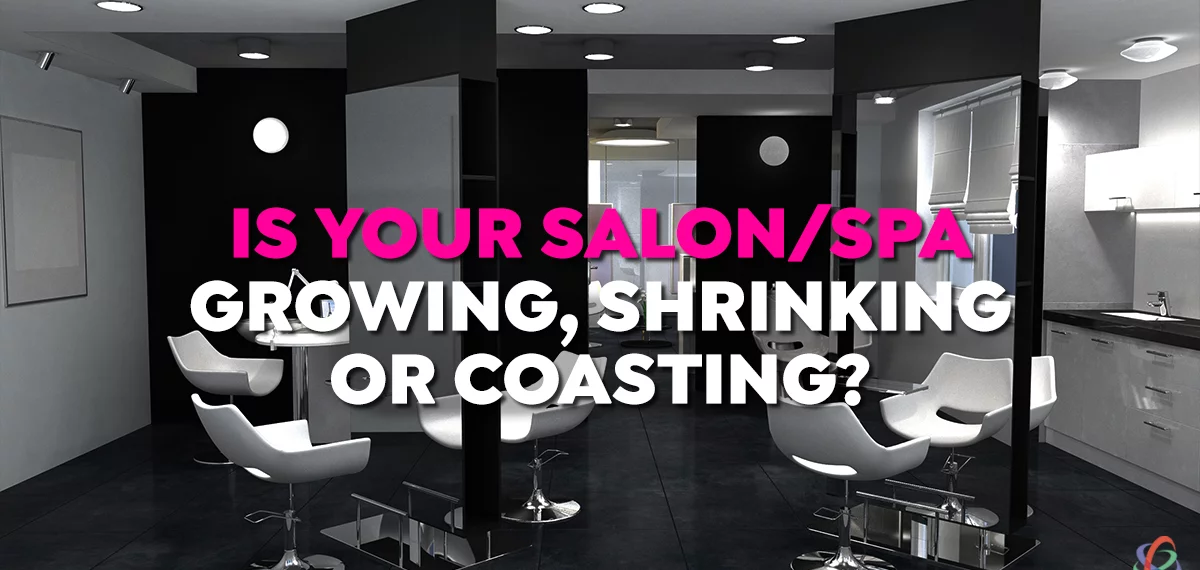 Is Your Salon/Spa Growing, Coasting, or Shrinking?