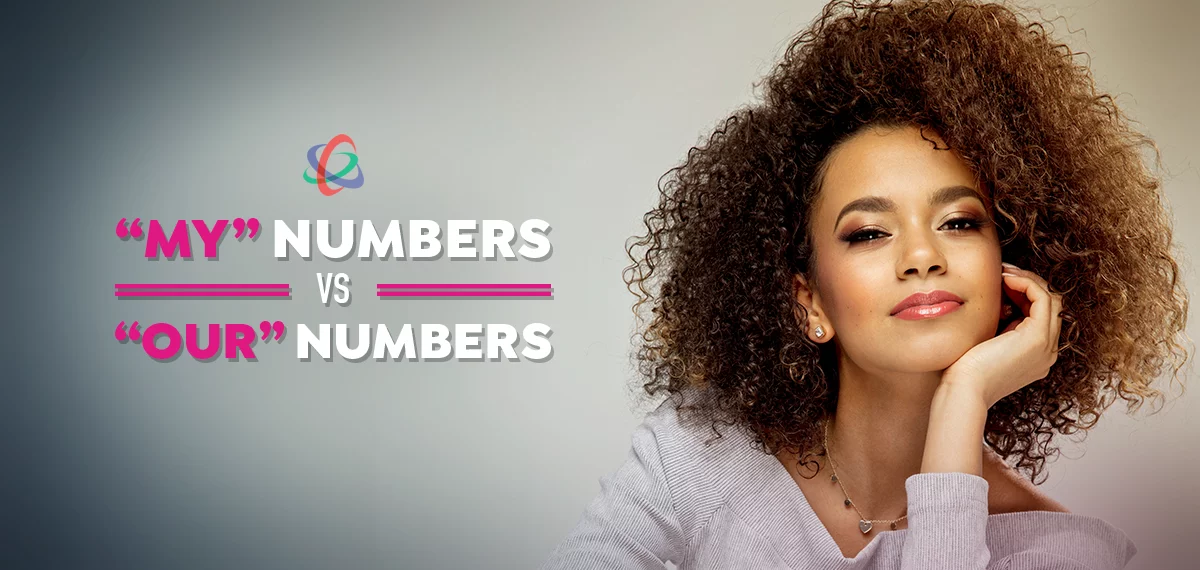 “My” Numbers VS. “Our” Numbers