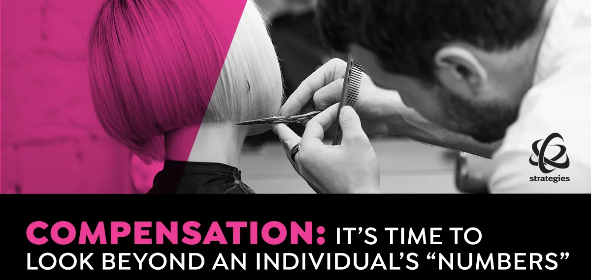 Salon/Spa Compensation: It’s Time to Look Beyond an Individual’s “Numbers”