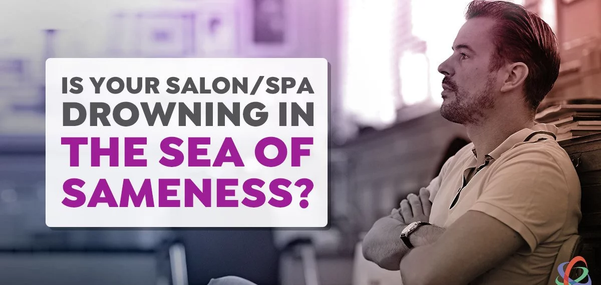 Is Your Salon or Spa Drowning in the Sea of Sameness?