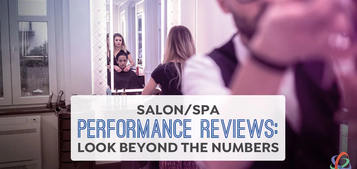 Salon & Spa Performance Reviews: Look Beyond the Numbers
