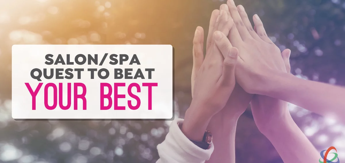 The Salon/Spa Quest to Beat Your Best