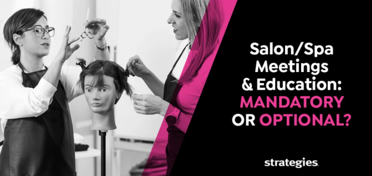 Salon & Spa Meetings & Education: Mandatory or Optional?