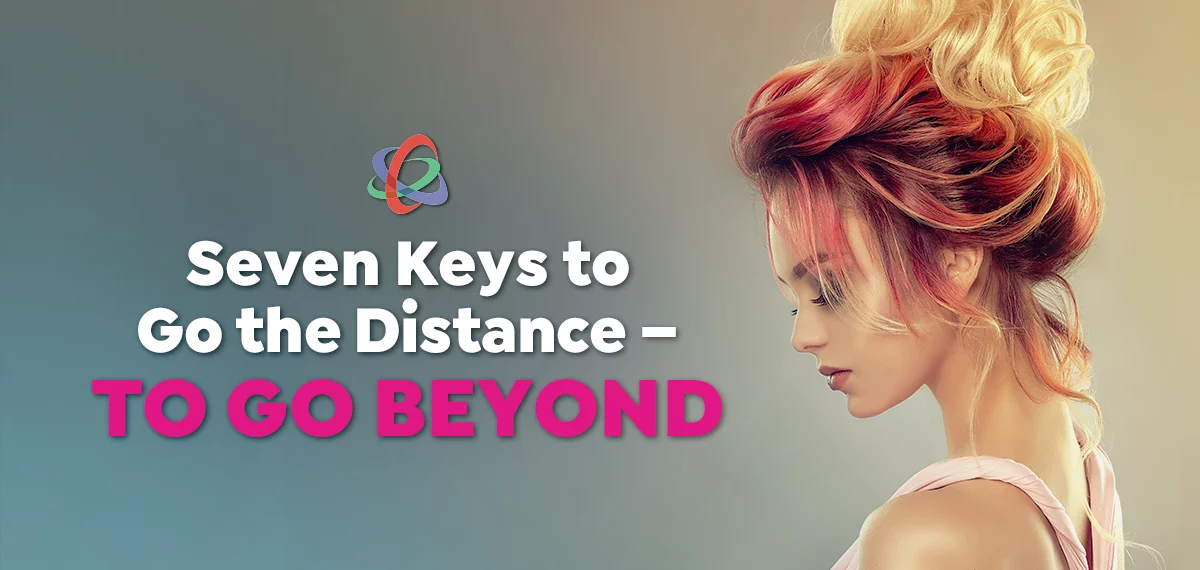 Seven Keys to Go the Distance — To Go Beyond