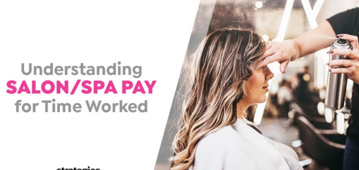 Understanding Salon & Spa Pay for Time Worked