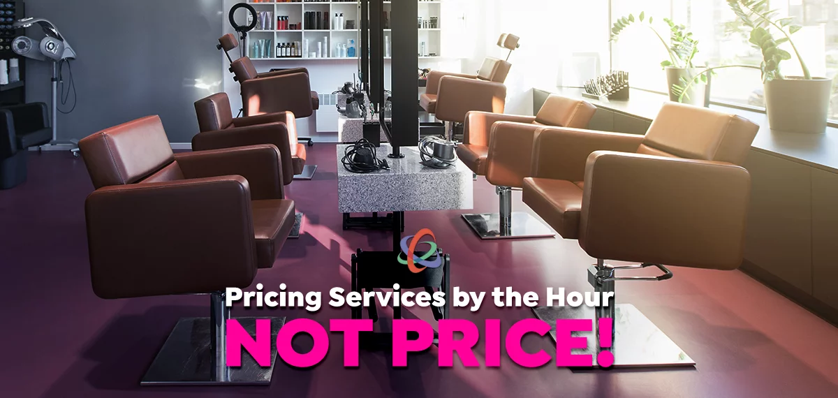 Pricing Salon/Spa Services by the Hour — Not Price