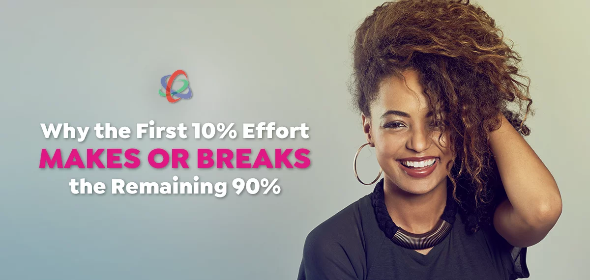 Why the First 10% of Effort Makes or Breaks the Remaining 90%