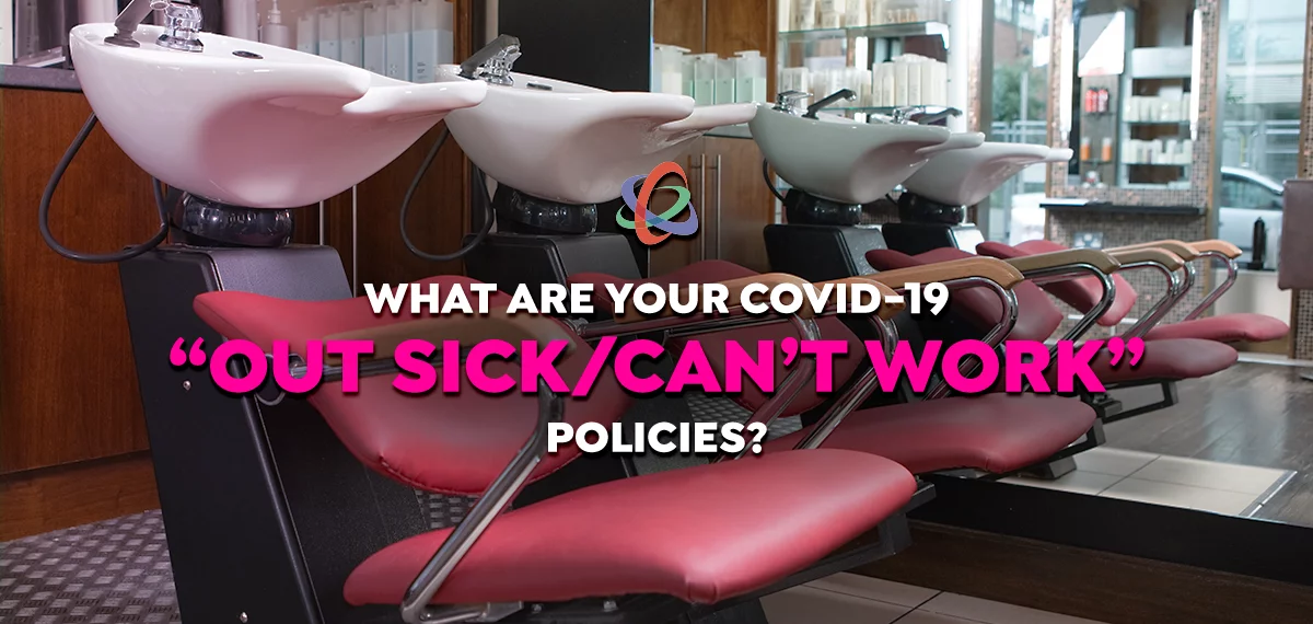 What are Your COVID-19 “Out Sick/Can’t Work” Policies?