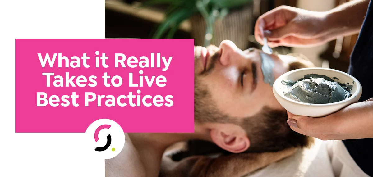 What it Really Takes to Live Best Practices