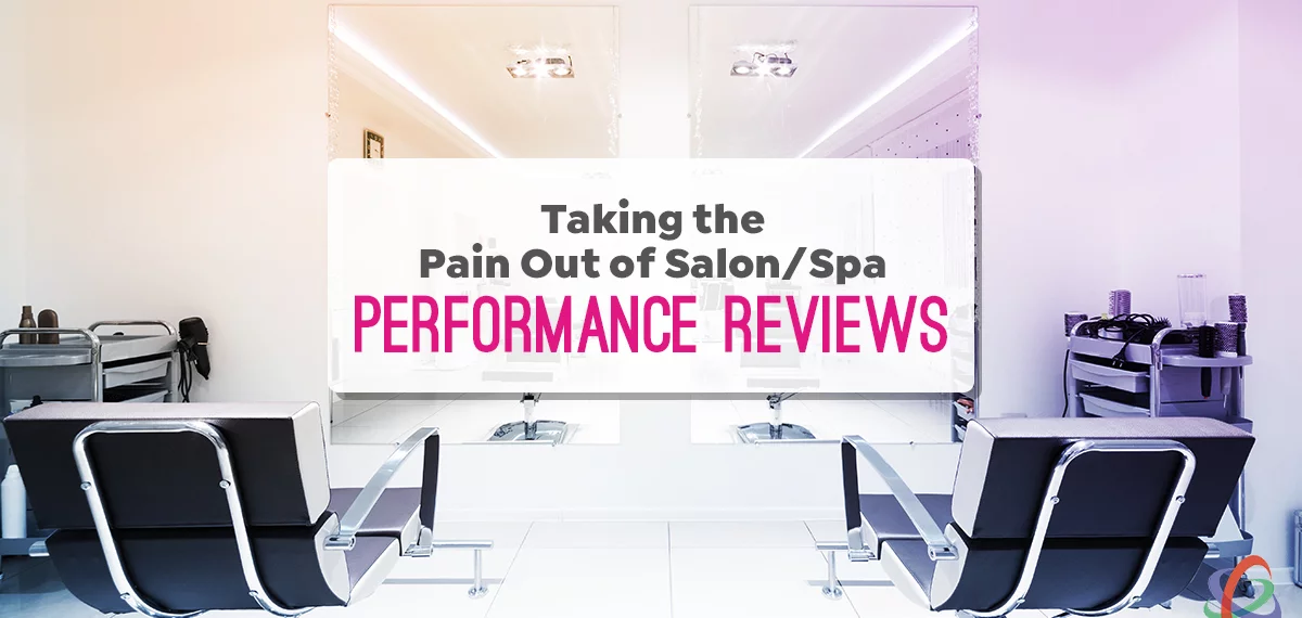 Taking the Pain Out of Salon & Spa Performance Reviews