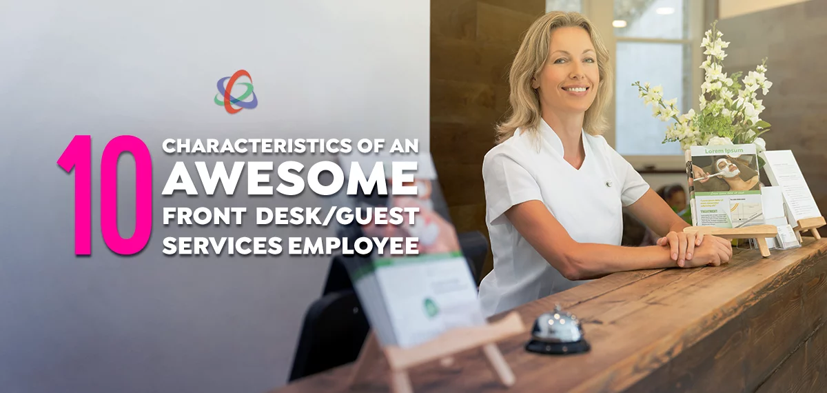 Ten Characteristics of an Awesome Front Desk/Guest Services Employee