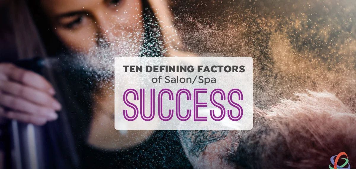 Ten Defining Factors of Salon & Spa Success