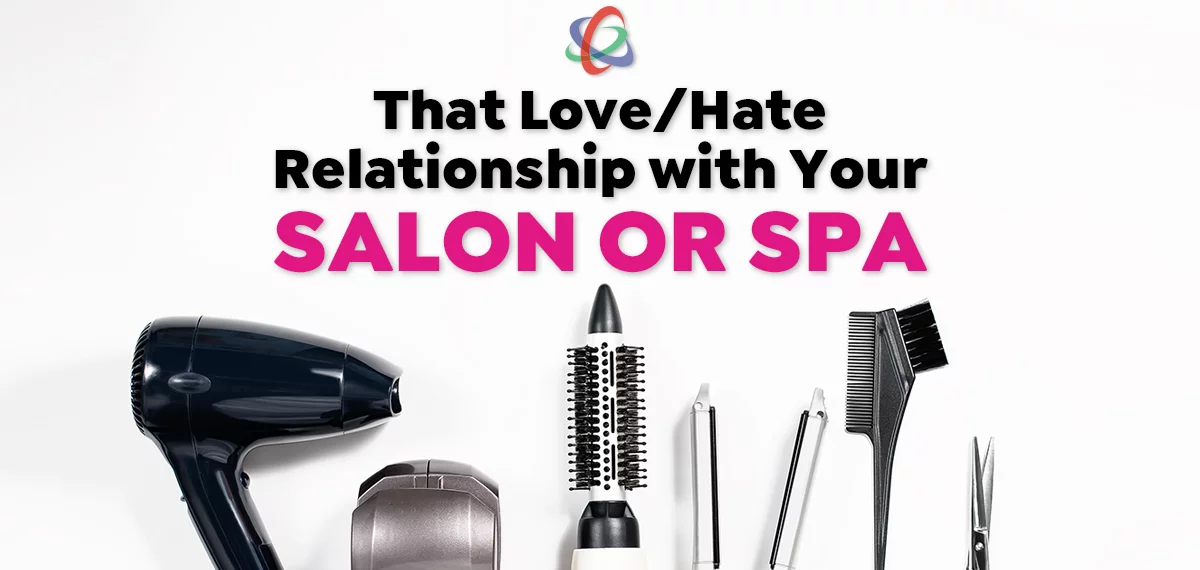 That Love/Hate Relationship with Your Salon/Spa