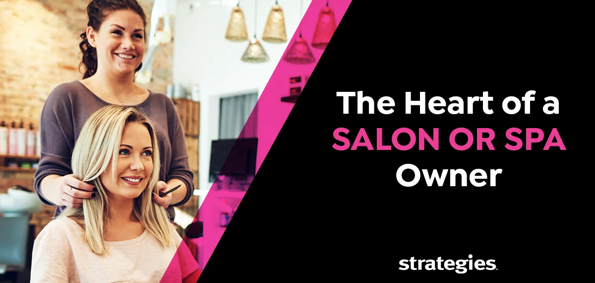 The Heart of a Salon or Spa Owner